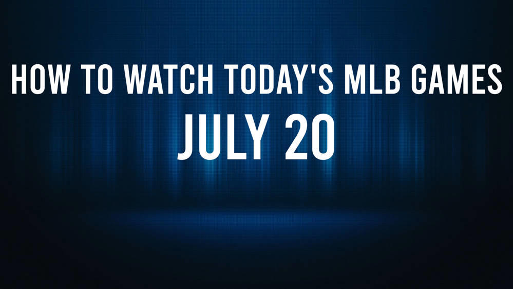 How to Watch MLB Baseball on Saturday, July 20: TV Channel, Live Streaming, Start Times