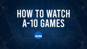 How to Watch A-10 College Basketball Games - Tuesday, November 12