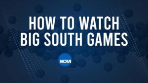 How to Watch Big South College Basketball Games - Friday, November 8