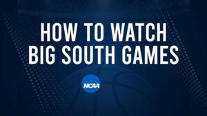 How to Watch Big South College Basketball Games - Wednesday, November 13