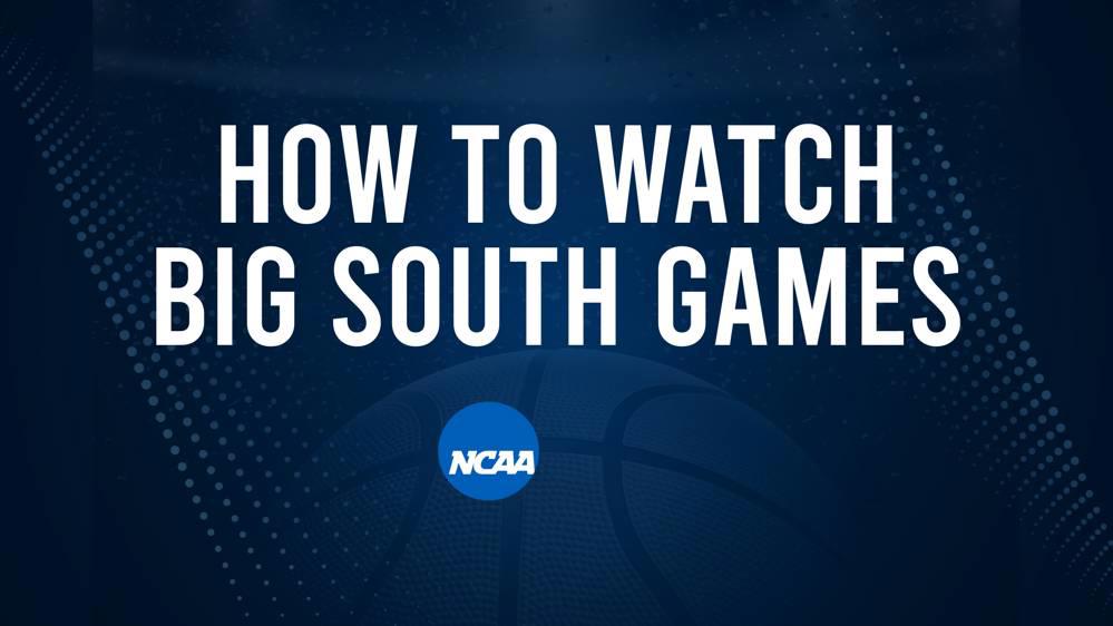How to Watch Big South College Basketball Games - Saturday, February 15