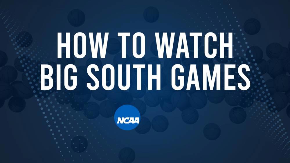How to Watch Big South College Basketball Games - Saturday, February 22