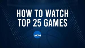 How to Watch Top 25 College Basketball Games - Friday, February 28