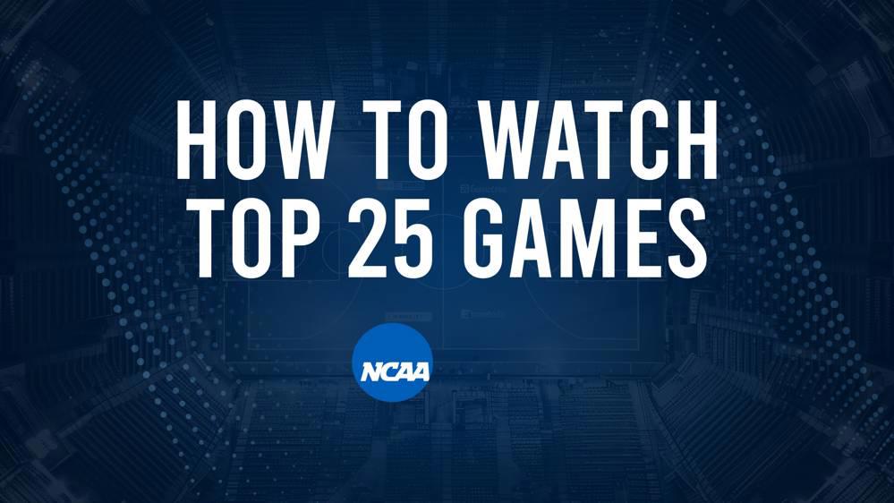 How to Watch Top 25 College Basketball Games - Sunday, March 2